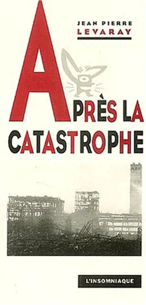 Après la catastrophe - Jean-Pierre Levaray