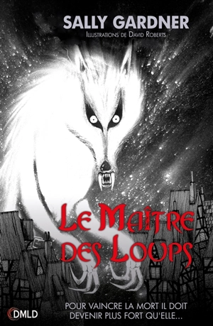 Le maître des loups - Sally Gardner