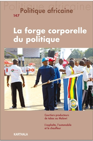 Politique africaine, n° 147. La forge corporelle du politique