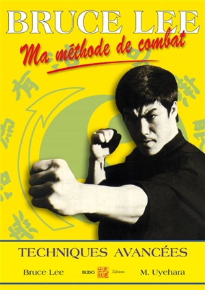 Ma méthode de combat : jeet kune do. Vol. 4. Techniques avancées - Bruce Lee