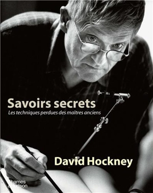 Savoirs secrets : les techniques perdues des maîtres anciens - David Hockney