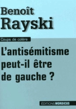 L'antisémitisme peut-il être de gauche ? - Benoît Rayski