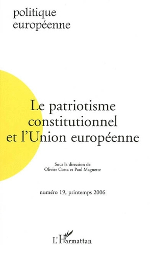 Politique européenne, n° 19. Le patriotisme constitutionnel et l'Union européenne