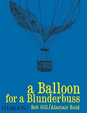 A balloon for a blunderbuss - Bob Gill