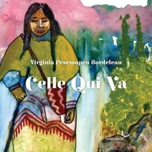 Celle-Qui-Va - Virginia Pesemapeo Bordeleau