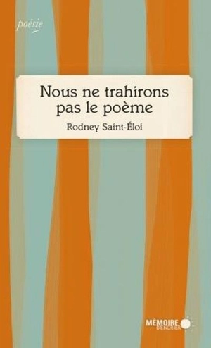 Nous ne trahirons pas le poème - Rodney Saint-Éloi