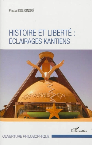 Histoire et liberté : éclairages kantiens - Pascal Kolesnoré