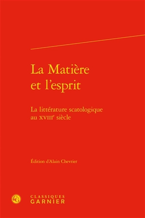 La matière et l'esprit : la littérature scatologique au XVIIIe siècle