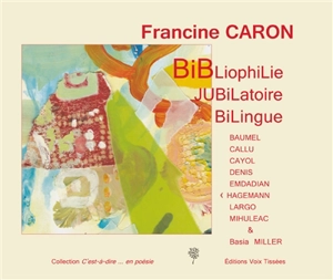 Bibliophilie jubilatoire bilingue - Francine Caron