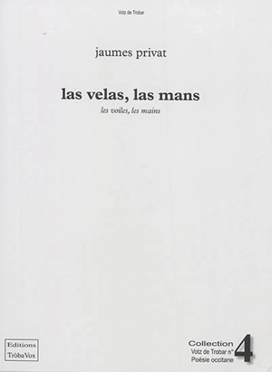 Las velas, las mans. Les voiles, les mains - Jacques Privat