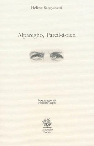 Alparegho, pareil-à-rien - Hélène Sanguinetti