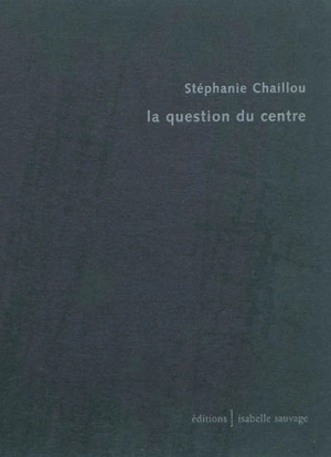 La question du centre - Stéphanie Chaillou