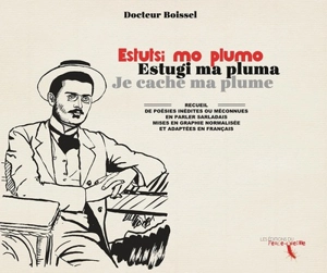 Estugi ma pluma. Estutsi mo plumo. Je cache ma plume : recueil de poésies en parlais sarladais mises en graphie normalisée et adaptées en français - Pierre Boissel