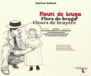 Flors de bruga. Flours de brugo. Fleurs de bruyère : recueil de poésies inédites ou méconnues en parler sarladais mises en graphie normalisée et adaptées en français - Pierre Boissel