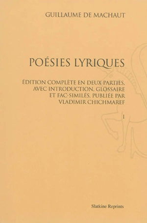 Poésies lyriques : édition complète en deux parties, avec introduction, glossaire et fac-similés - Guillaume de Machaut