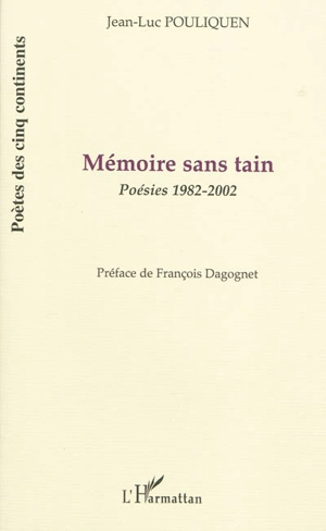 Mémoire sans tain : poésies 1982-2002 - Jean-Luc Pouliquen