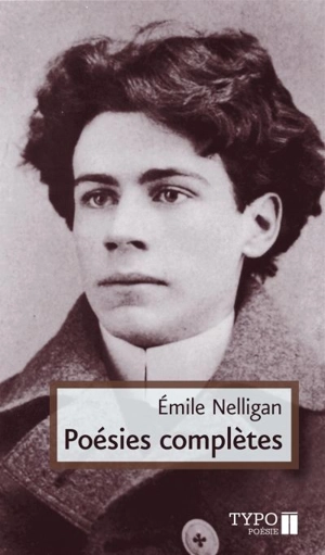 Poésies complètes - Emile Nelligan