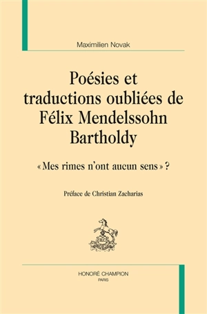 Poésies et traductions oubliées de Félix Mendelssohn Bartholdy : mes rimes n'ont aucun sens ? - Maximilien Novak