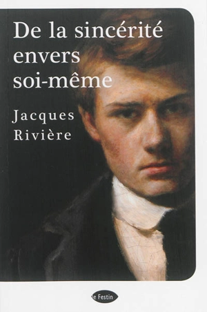 De la sincérité envers soi-même - Jacques Rivière