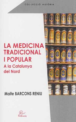 La medicina tradicional i popular a la Catalunya del Nord - Maite Barcons Reniu