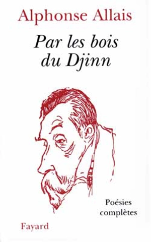 Par les bois du Djinn : poésies complètes - Alphonse Allais