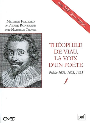 Théophile de Viau, la voix d'un poète : poésies 1621, 1623, 1625 - Melaine Folliard