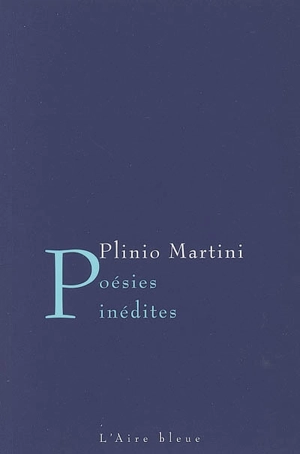 Poésies inédites : édition bilingue - Plinio Martini