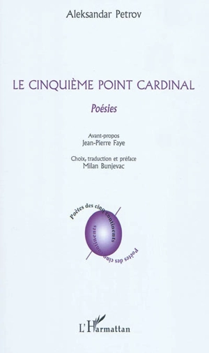 Le cinquième point cardinal : poésies - Aleksandar Petrov