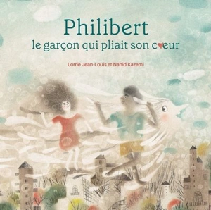 Philibert, le garçon qui pliait son coeur - Lorrie Jean-Louis