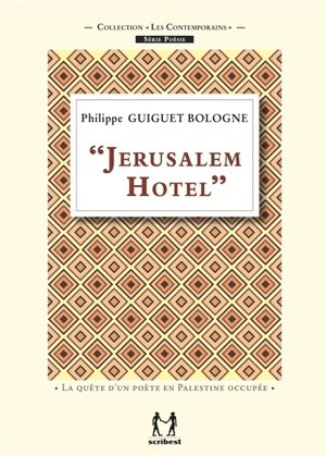 Jérusalem hôtel : la quête d'un poète en Palestine occupée - Philippe Guiguet-Bologne