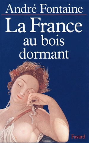 La France au bois dormant - André Fontaine