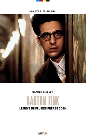 Barton Fink : le rêve de feu des frères Coen - Damien Ziegler