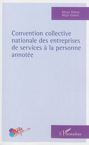 Convention collective nationale des entreprises de services à la personne, annotée - France. Ministère du travail, de l'emploi, de la formation professionnelle et du dialogue social