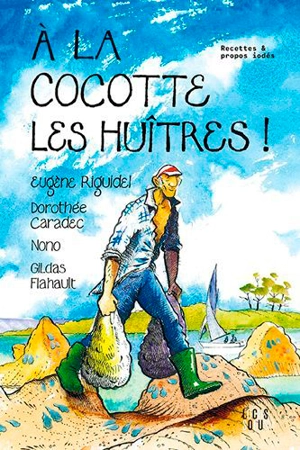 A la cocotte les huîtres ! : recettes & propos iodés - Eugène Riguidel