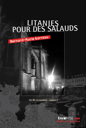 Un flic en soutane. Vol. 2. Litanies pour des salauds - Bernard-Marie Garreau