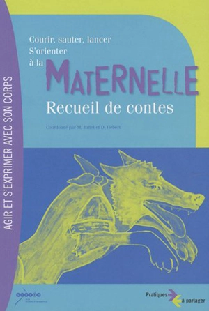 Courir, sauter, lancer, s'orienter à la maternelle : recueil de contes