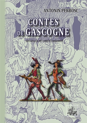 Contes de Gascogne : recueillis en Tarn-et-Garonne - Antonin Perbosc