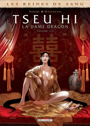 Les reines de sang. Tseu Hi, la dame dragon. Vol. 1 - Philippe Nihoul