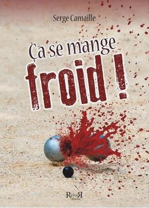 Ca se mange froid ! - Serge Camaille