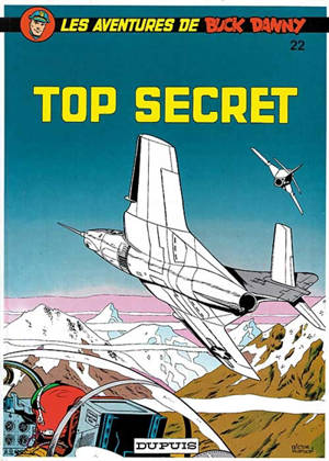 Les aventures de Buck Danny. Vol. 22. Top secret - Jean-Michel Charlier