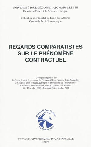 Regards comparatistes sur le phénomène contractuel : colloques, Aix, 12 octobre 2006, Lausanne, 28 septembre 2007
