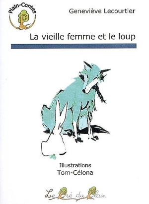 La vieille femme et le loup - Geneviève Lecourtier