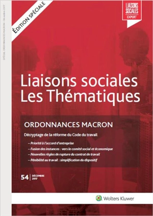 Liaisons sociales. Les thématiques, n° 54. Ordonnances Macron : décryptage de la réforme du Code du travail - Fanny Doumayrou