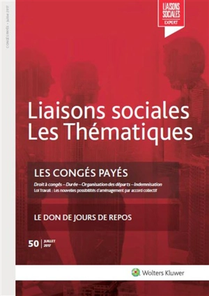 Liaisons sociales. Les thématiques, n° 50. Les congés payés : droit à congés, durée, organisation des départs, indemnisation - Sandra Limou