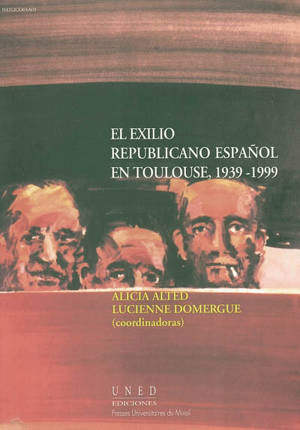 El exilio republicano espanol en Toulouse, 1939-1999
