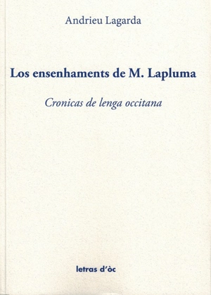 Los ensenhaments de M. Lapluma : cronicas de lenga occitana - André Lagarde