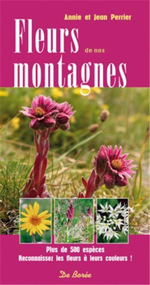 Fleurs de nos montagnes : plus de 500 espèces de moyennes montagnes et des plateaux calcaires - Annie Perrier