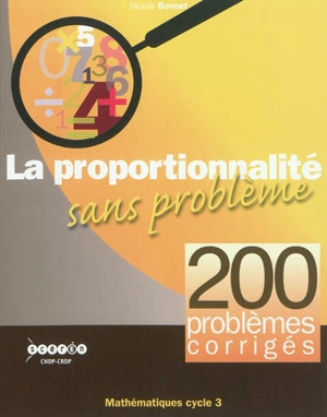 Les problèmes de proportionnalité : 200 problèmes corrigés : mathématiques cycle 3 - Nicole Bonnet