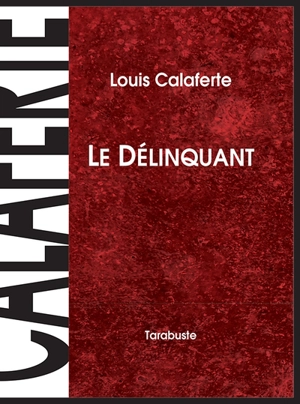 Le délinquant - Louis Calaferte