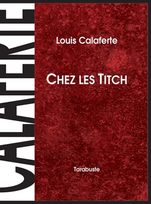 Chez les Titch - Louis Calaferte